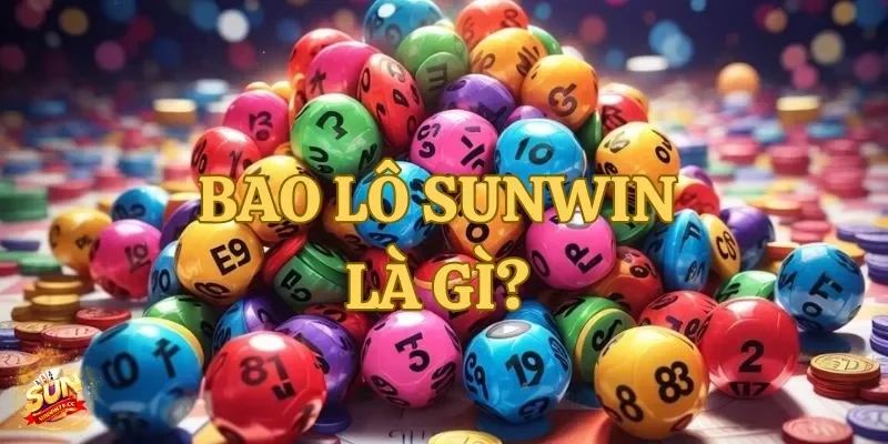 Bao lô Sunwin là hình thức đặt cược lô đề trực tuyến được nhiều người lựa chọn